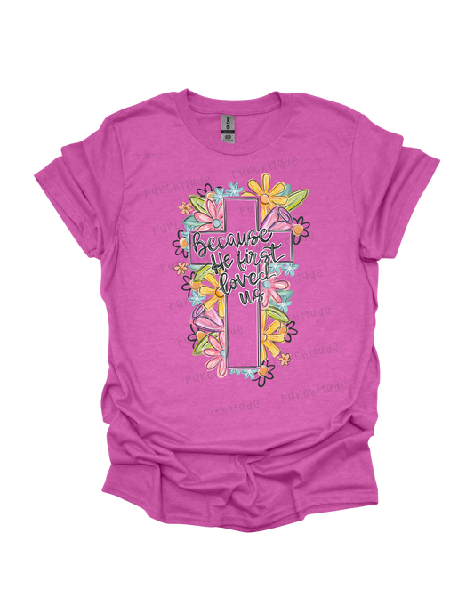 Because He First Loved Us