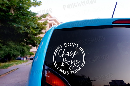 I Don't Chase Boys- I Pass Them