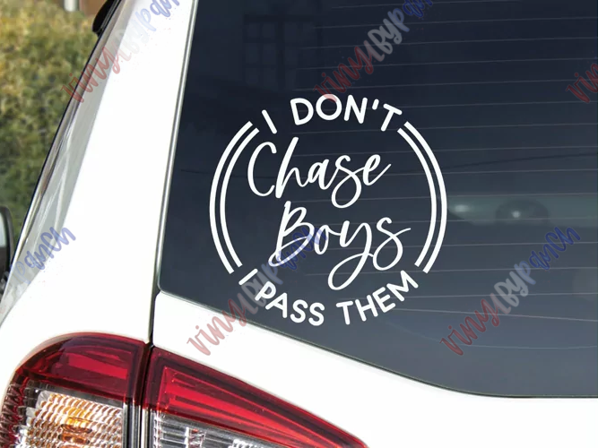 I Don't Chase Boys- I Pass Them Decal