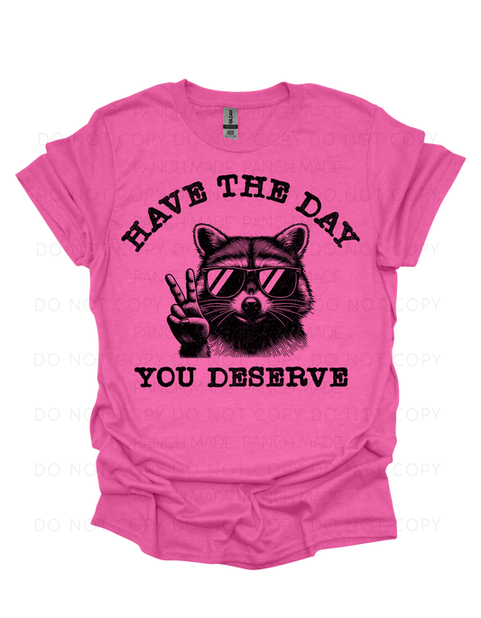 Have The Day You Deserve