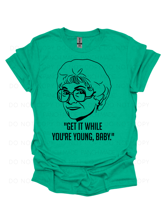Get It While You're Young, Baby