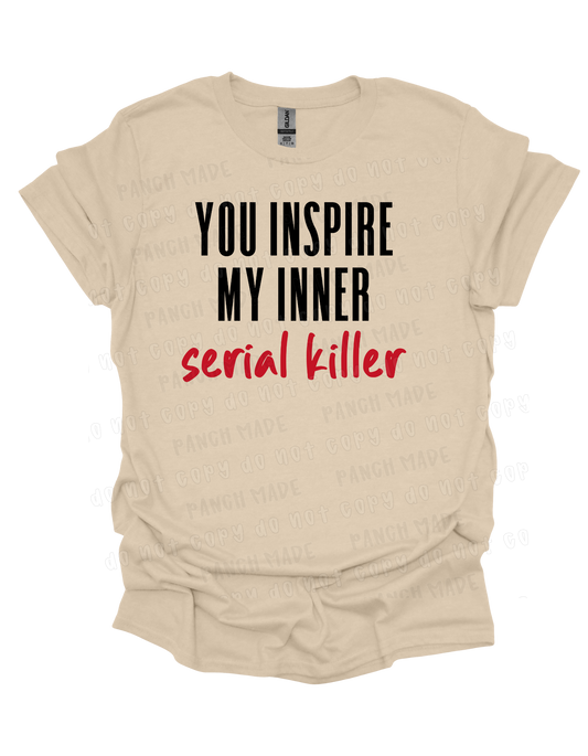 You Inspire My Inner Serial Killer