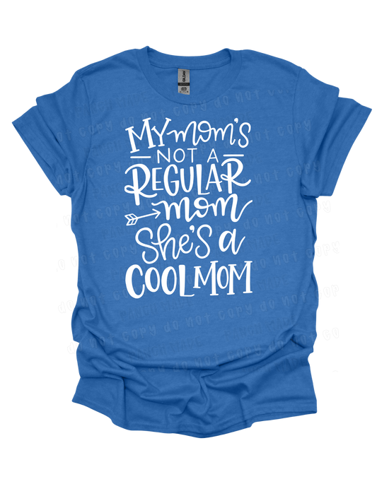 My Mom's Not A Regular Mom- She's A Cool Mom