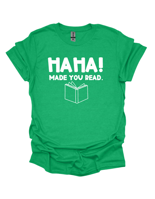 HA HA Made You Read